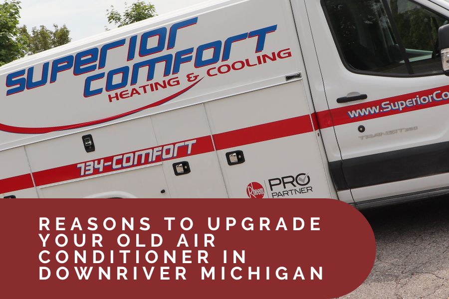 ⭐⭐⭐⭐⭐ Reasons to Upgrade Your Old Air Conditioner in Downriver Michigan 🏠❄️🏘️👀